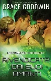 Rivendicata dai suoi amanti - Grace Goodwin