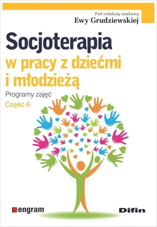 Socjoterapia w pracy z dziećmi i młodzieżą cz.6 - Ewa Grudziewska redakcja naukowa