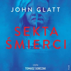 audiobook Sekta śmierci. Jak ślepa wiara, manipulacja i obsesja mogą zniszczyć życie - John Glatt