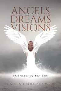 Angels, Dreams, Visions - Allen Grootboom PHD G