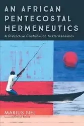 An African Pentecostal Hermeneutics - Nel Marius