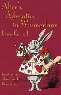 Alice's Adventirs in Wunnerlaun - Carroll Lewis
