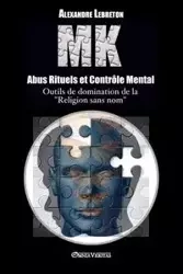 MK - Abus Rituels et Contrôle Mental - Lebreton Alexandre