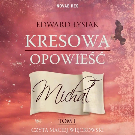 audiobook Kresowa opowieść. Tom 1 - Michał - Edward Łysiak