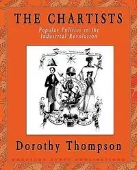 The Chartists - Dorothy Thompson