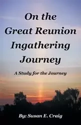 On the Great Reunion Ingathering Journey - E. Craig Susan