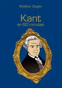 Kant en 60 minutes - Ziegler Walther
