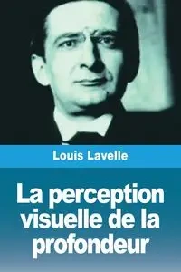 La perception visuelle de la profondeur - Lavelle Louis