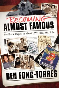 Becoming Almost Famous - Ben Fong-Torres