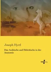 Das Arabische und Hebräische in der Anatomie - Joseph Hyrtl