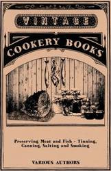 Preserving Meat and Fish - Tinning, Canning, Salting and Smoking - Various