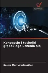 Koncepcje i techniki głębokiego uczenia się - Mary Amalanathan Geetha