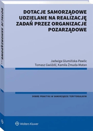 Dotacje samorządowe udzielane na realizację... - Jadwiga Glumińska-Pawlic, Tomasz Gwóźdź, Kamila Ż