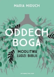 Oddech Boga. Modlitwa ludzi Biblii - Maria Miduch