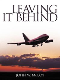 Leaving It Behind - McCoy John W.