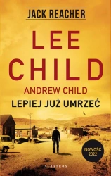 eBook LEPIEJ JUŻ UMRZEĆ - Lee Child epub mobi