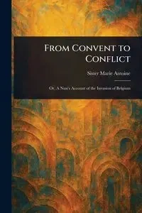 From Convent to Conflict - Marie Antoine Sister