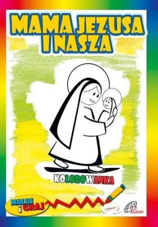 Kolorowanka. Mama Jezusa i nasza - praca zbiorowa