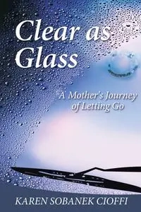 Clear as Glass - Karen Cioffi Sobanek