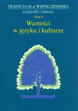 Tradycja dla Współczesności. Ciągłość i zmiana T.8 - red. Jan Adamowski, Marta Wójcicka