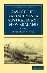 Savage Life and Scenes in Australia and New Zealand - Volume             2 - George Angas French