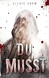 Du Musst - Alexis Snow