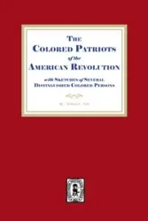 The Colored Patriots of the American Revolution, with Sketches of Several Distinguished Colored Persons - Nell William C.
