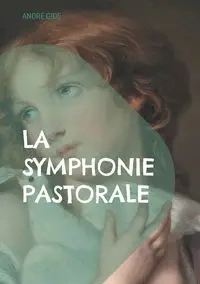La Symphonie pastorale - Gide André