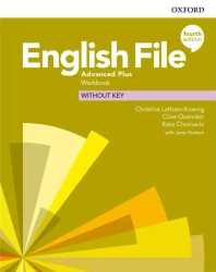English File. 4th edition. Advanced Plus. Workbook without key - Christina Latham-Koenig, Clive Oxenden, Kate Chomacki, Jerry Lambert