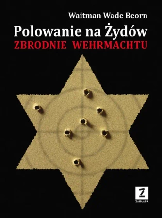 Polowanie na żydów zbrodnie wermahtu - Wade Waitman Beorn