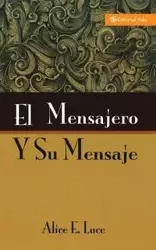 El mensajero y su mensaje - Alice E. Luce
