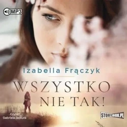 Wszystko nie tak! audiobook - Izabella Frączyk