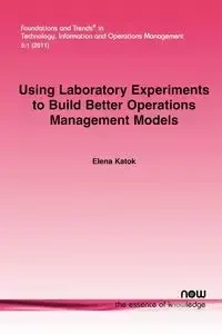 Using Laboratory Experiments to Build Better Operations Management Models - Elena Katok
