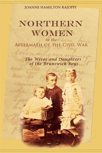 Northern Women in the Aftermath of the Civil War - Joanne Rajoppi Hamilton