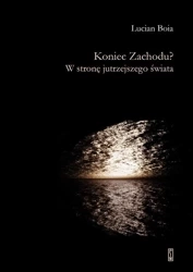 Koniec Zachodu? W stronę jutrzejszego świata - Lucian Boia