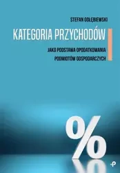 Kategoria przychodów jako podstawa opodatkowania.. - Stefan Gołębiewski