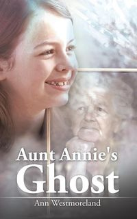 Aunt Annie's Ghost - Ann Westmoreland