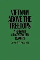 Vietnam Above the Treetops - John F. Flanagan