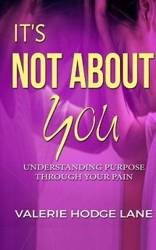 It's Not About You - H. Lane Valerie
