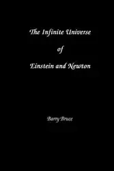 The Infinite Universe of Einstein and Newton - Bruce Barry