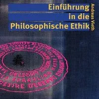 Einführung in die Philosophische Ethik - Andreas Vieth
