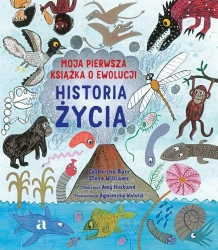Historia życia. Moja pierwsza książka o ewolucji - Catherine Barr, Steve Williams, Amy Husband, Agni