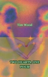 Two Hearts, One Poem - Tim Wood