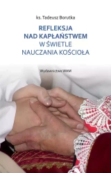 Refleksja nad kapłaństwem w świetle nauczania Kościoła - Tadeusz Borutka
