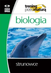 Trening przed maturą - Biologia. Strunowce - Barbara Bukała