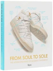 From Soul to Sole. The Adidas Sneakers of Jacques Chassaing - Jacques Chassaing
