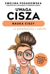 Uwaga cisza - nauka ciszy w przedszkolu i szkole - Ewelina Posadowska