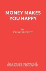 Money Makes You Happy - Francis Beckett