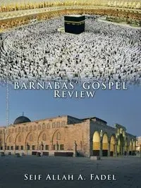 Barnabas' Gospel Review - Fadel Seif Allah A.