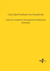 Ueber die wesentlichen Verfassungsziele der lutherischen Reformation - Carl Gerhard von Zezschwitz Adolf
